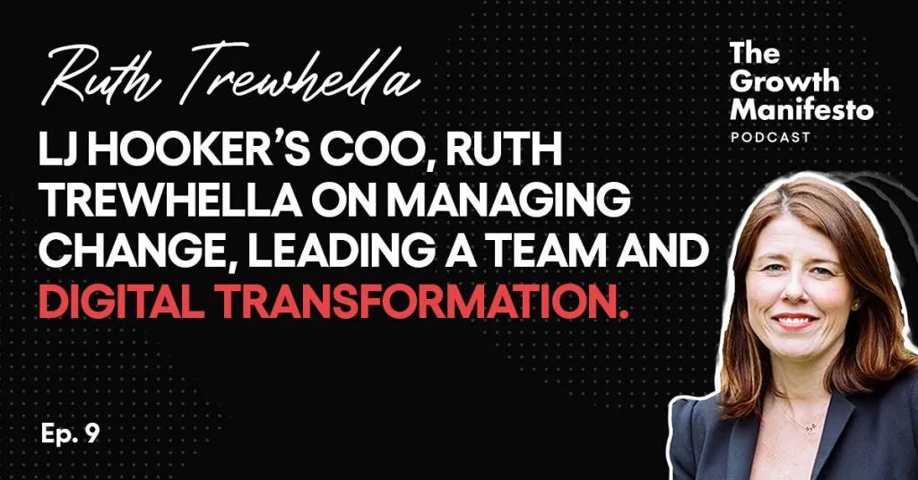 LJ Hooker’s COO, Ruth Trewhella on managing change, leading a team and digital transformation.