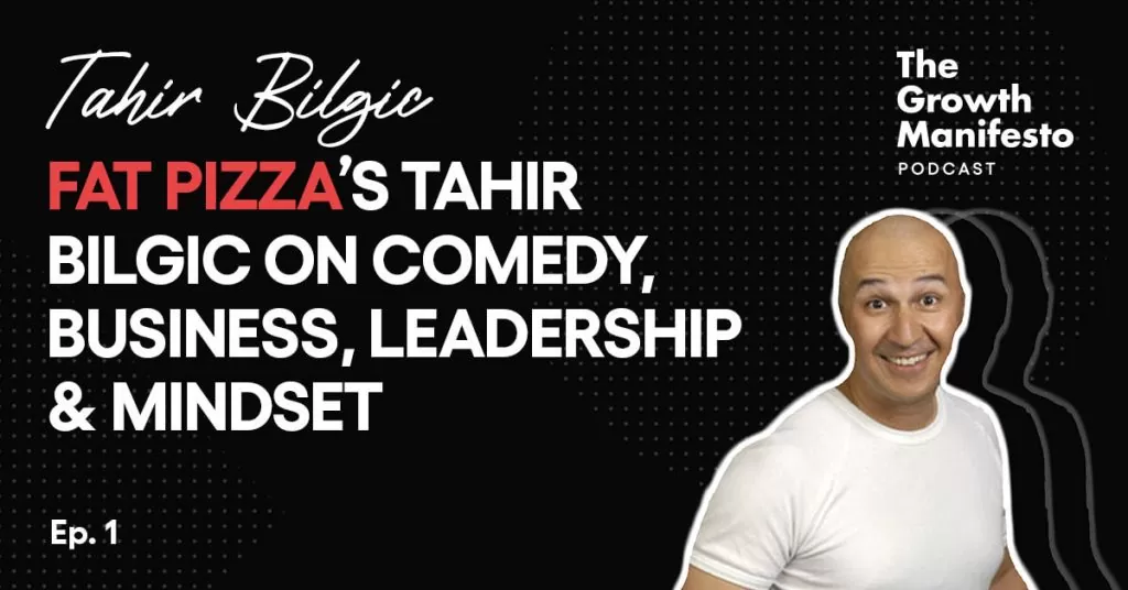 Fat Pizza’s Tahir Bilgic on Comedy, Business, Leadership & Mindset